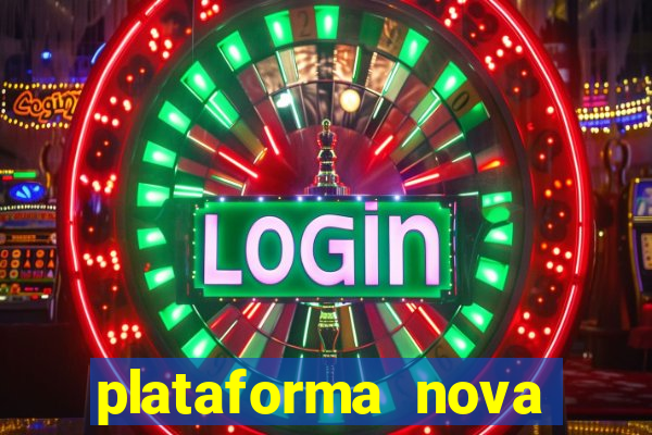 plataforma nova pagando muito